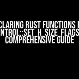 Declaring Rust Functions for Control::set_h_size_flags: A Comprehensive Guide