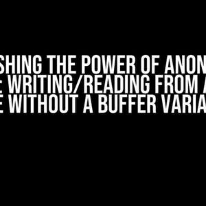 Unleashing the Power of Anonymous Objects: Writing/Reading from a Binary File without a Buffer Variable